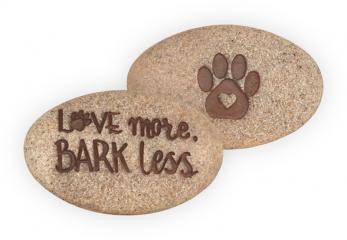 Love More Bark Less Pawsitive Stone